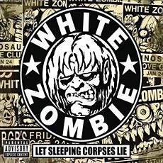White Zombie : Let Sleeping Corpses Lie